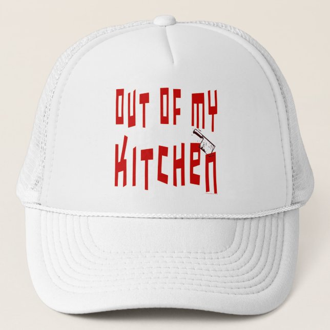 Out of My Kitchen Saying Trucker Hat (Front)