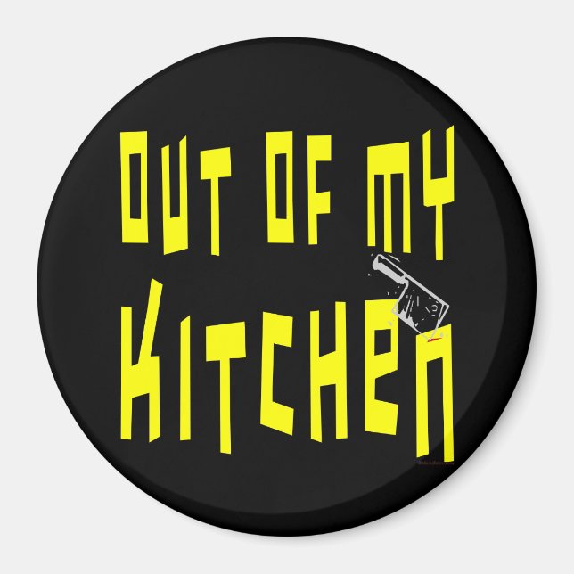 Out of My Kitchen Snappy Fridge Magnet (Front)