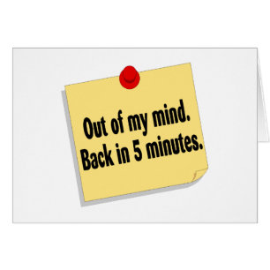 Out Of My Mind Back In 5 Minutes