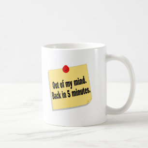 Out Of My Mind Back In 5 Minutes Coffee Mug