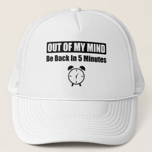 Out Of My Mind - Be Back In 5 Minutes Trucker Hat