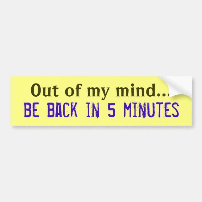 Out of My Mind Bumper Sticker (Front)