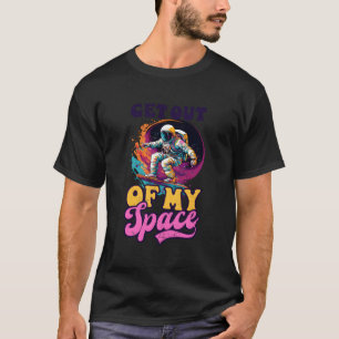 Out Of My Space Design Astronaut T-Shirt