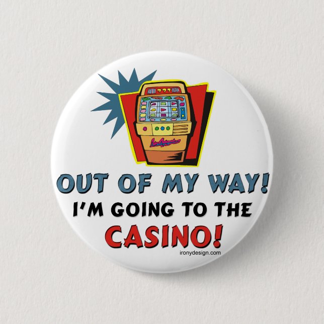 Out of My Way Casino 6 Cm Round Badge (Front)