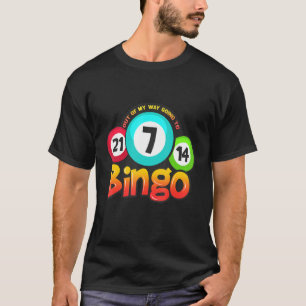 Out Of My Way Going To Bingo Game Card Player T-Shirt