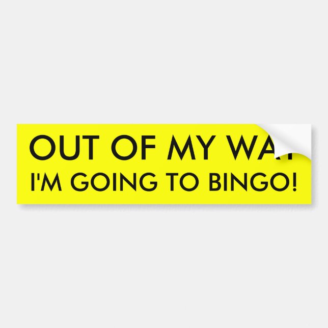 OUT OF MY WAY I'M GOING TO BINGO! BUMPER STICKER (Front)