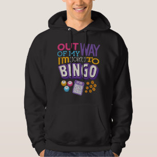 Out Of My Way I'm Going To Bingo Funny Bingo Playe Hoodie