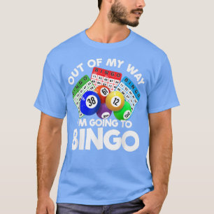 Out Of My Way I'm Going To Bingo Night Gambling Bi T-Shirt
