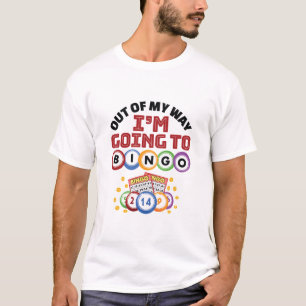Out of My Way I'm Going to Bingo T-Shirt