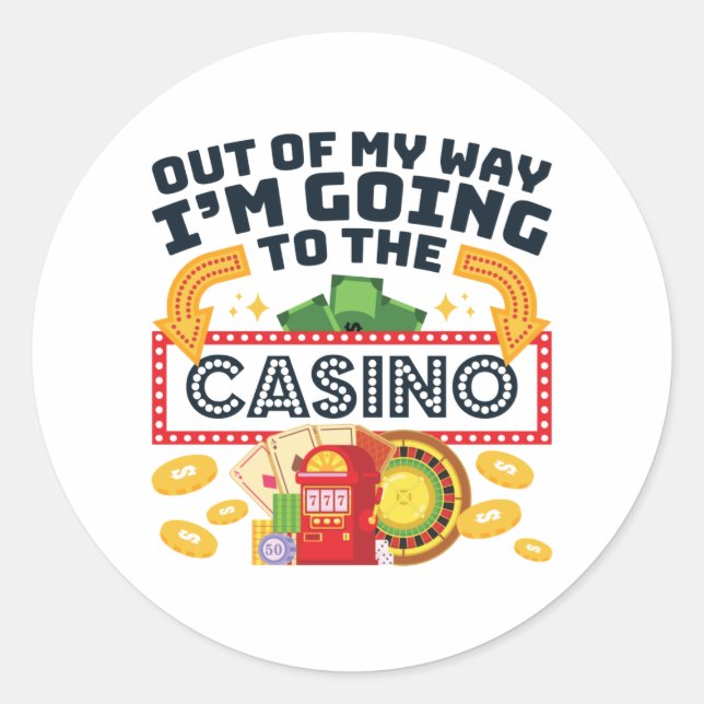 Out of My Way I'm Going to the Casino Gambler Classic Round Sticker (Front)
