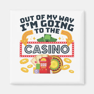 Out of My Way I'm Going to the Casino Gambler Magnet