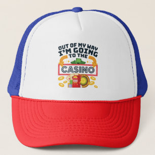 Out of My Way I'm Going to the Casino Gambler Trucker Hat