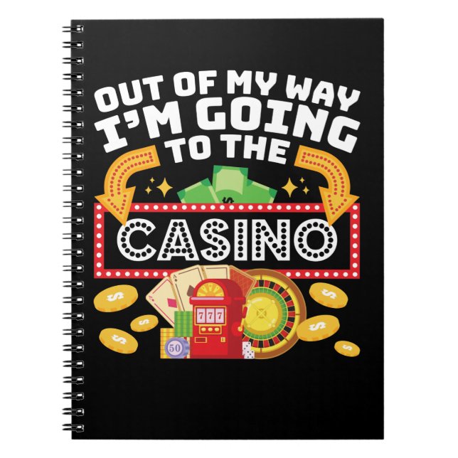 Out of My Way I'm Going to the Casino Notebook (Front)
