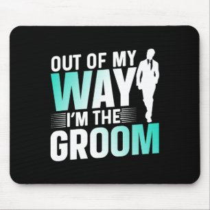 Out Of My Way I'm The Groom Bachelor Party Sayings Mouse Mat