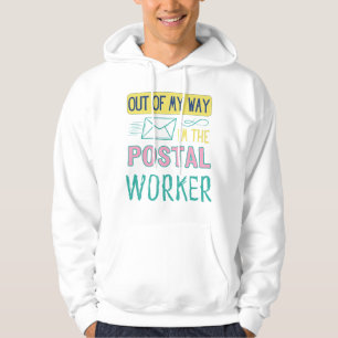 Out Of My Way I'm The Postal Worker Funny Courier  Hoodie