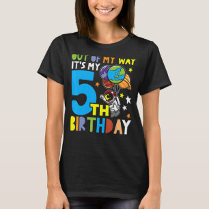 Out Of MY Way It's My 5th Birthday Astronaut 1 T-Shirt