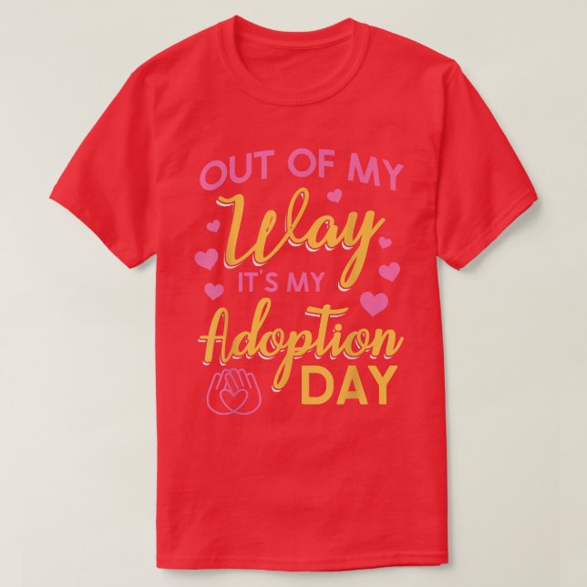 Out Of My Way Its My Adoption Day  T-Shirt (Design Front)