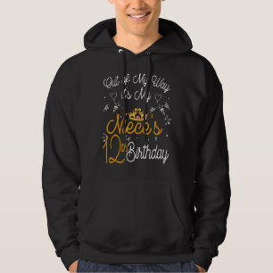 Out Of My Way It's My Niece's 12th Birthday Hoodie