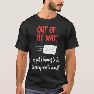 Out of My Way Postal Worker Mailmen Delivery Drive T-Shirt