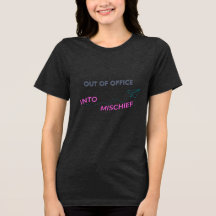 Out of Office. Into Mischief