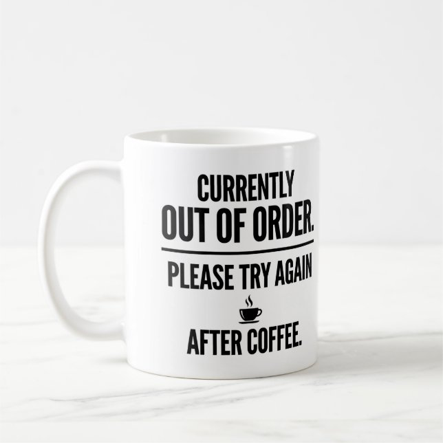 Out of Order Try Again After Coffee Funny Mug (Left)