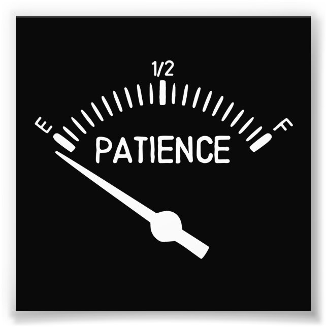 Out of Patience Gas Gauge Photo Print (Front)