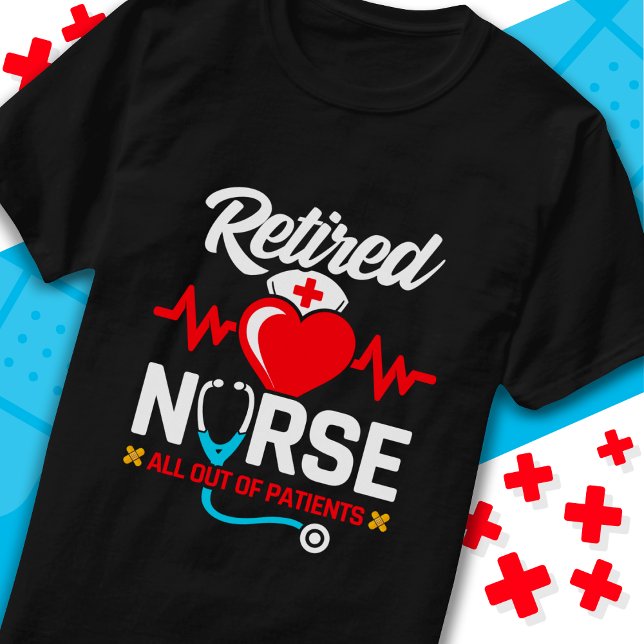 Out of Patients Retired Funny Nurse Retirement T-Shirt (Creator Uploaded)