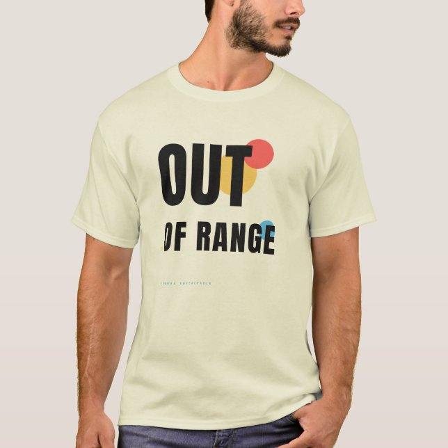 Out Of Range Tech Typography Design T-Shirt (Front)