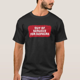 Out Of Service For Repairs Knee Hip Replacement T-Shirt
