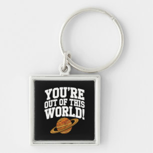 Out of This World Funny Key Ring