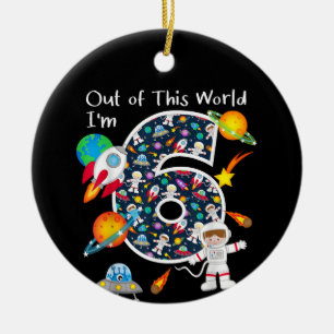 Out Of This World I'm 6 Outer Space 6 Year Old 6th Ceramic Tree Decoration