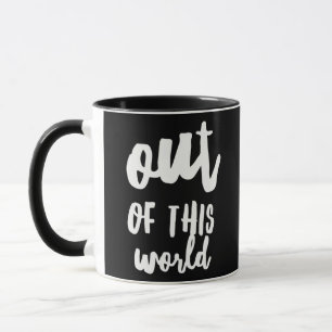 Out of This World Meme Joke Quote Mug
