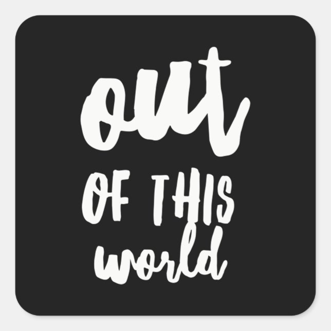 Out of This World Meme Joke Quote Square Sticker (Front)
