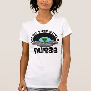 Out Of This World Nurse Alien UFO Space T-Shirt