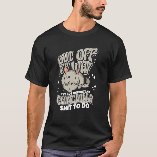 Out Off My Way Long Hair Short Tail Chinchilla T-Shirt (Front)
