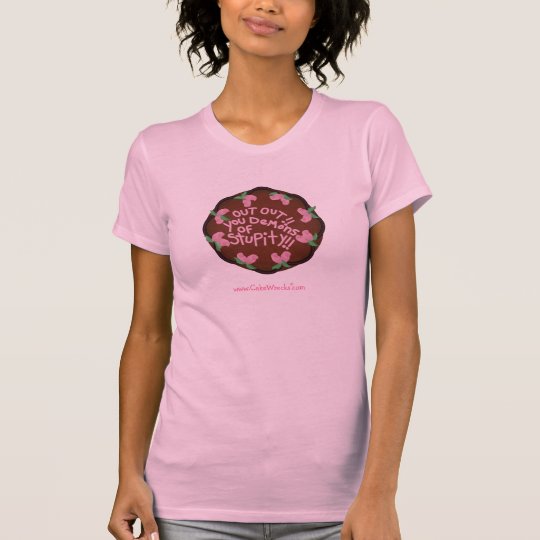 "Out Out!! You Demons of Stupity!!" Shirt