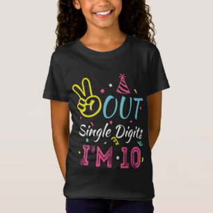 Out Single Digits I'm 10 Year Old 10th Birthday  T-Shirt