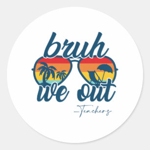 Out Teachers End Of School Year Happy Last Day Of Classic Round Sticker