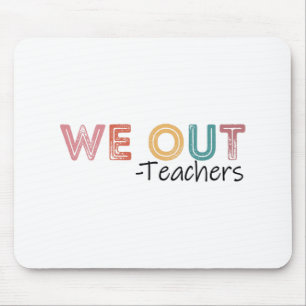 Out Teachers End Of School Year Happy Last Day Of Mouse Mat