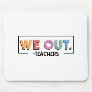 Out Teachers End Of School Year Happy Last Day Of Mouse Mat