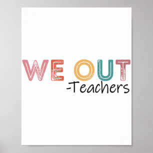 Out Teachers End Of School Year Happy Last Day Of  Poster