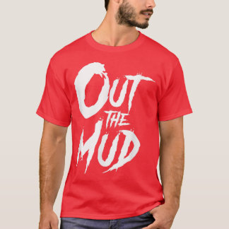 Out the Mud, Get It out the mud, Hustle Motivation T-Shirt