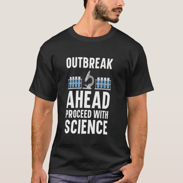 Outbreak Ahead Proceed with Science Epidemiologist T-Shirt (Front)