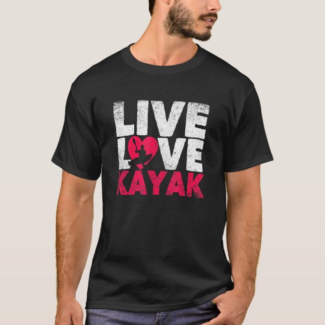 Outdoor Funny Kayaking Boating Canoe Kayaker Live  T-Shirt (Front)