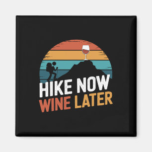 Outdoor Lover Funny Hike Now Wine Later Hiker Mum Magnet