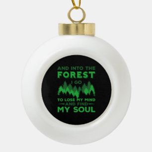 Outdoors - Into The Forest I Go Ceramic Ball Christmas Ornament