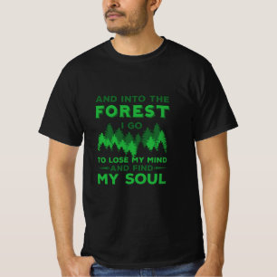 Outdoors - Into The Forest I Go T-Shirt