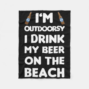 Outdoorsy Drink Beer On Beach Funny Alcohol Drinki Fleece Blanket