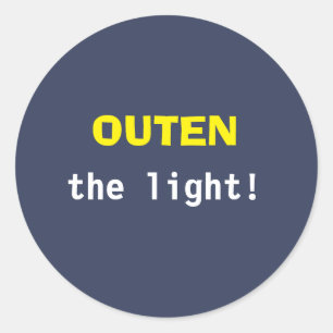 Outen the light! classic round sticker