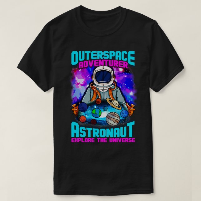 Outer Space Adventurer Astronaut Explore The Unive T-Shirt (Design Front)